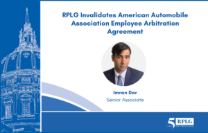 RPLG Invalidates American Automobile Association Employee Arbitration Agreement